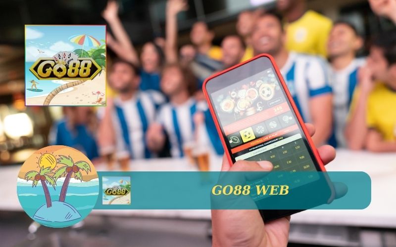 CÁCH CHƠI GO88 WEB TRÊN GO88