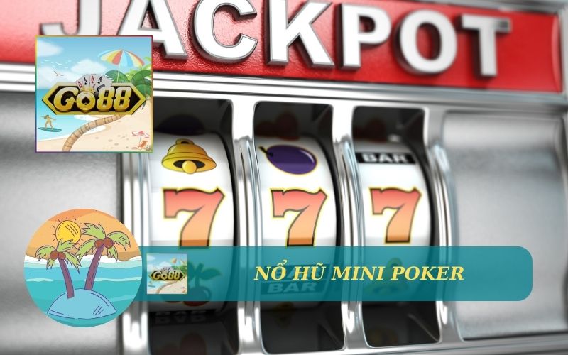 NỔ HŨ MINI POKER GO88