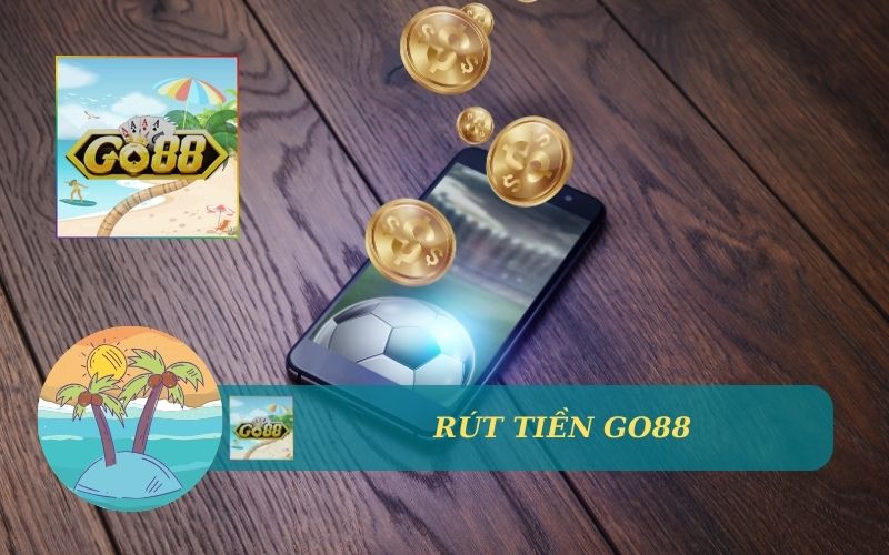 HƯỚNG DẪN RÚT TIỀN GO88